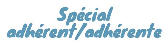 Spécial adhérent
